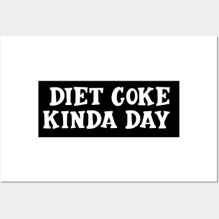 Diet Coke Kinda Day Posters and Art